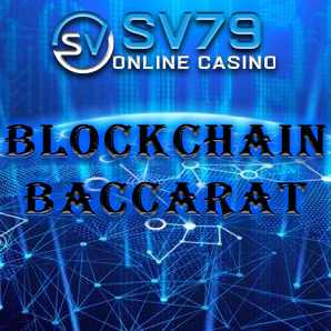 huong-dan-choi-blockchain-baccarat-va-cach-kiem-tien